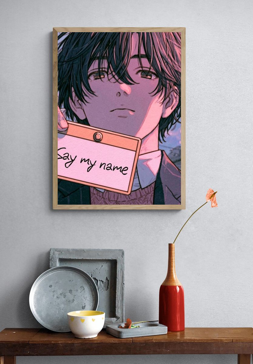 Say My Name Anime Poster. — room view 3
