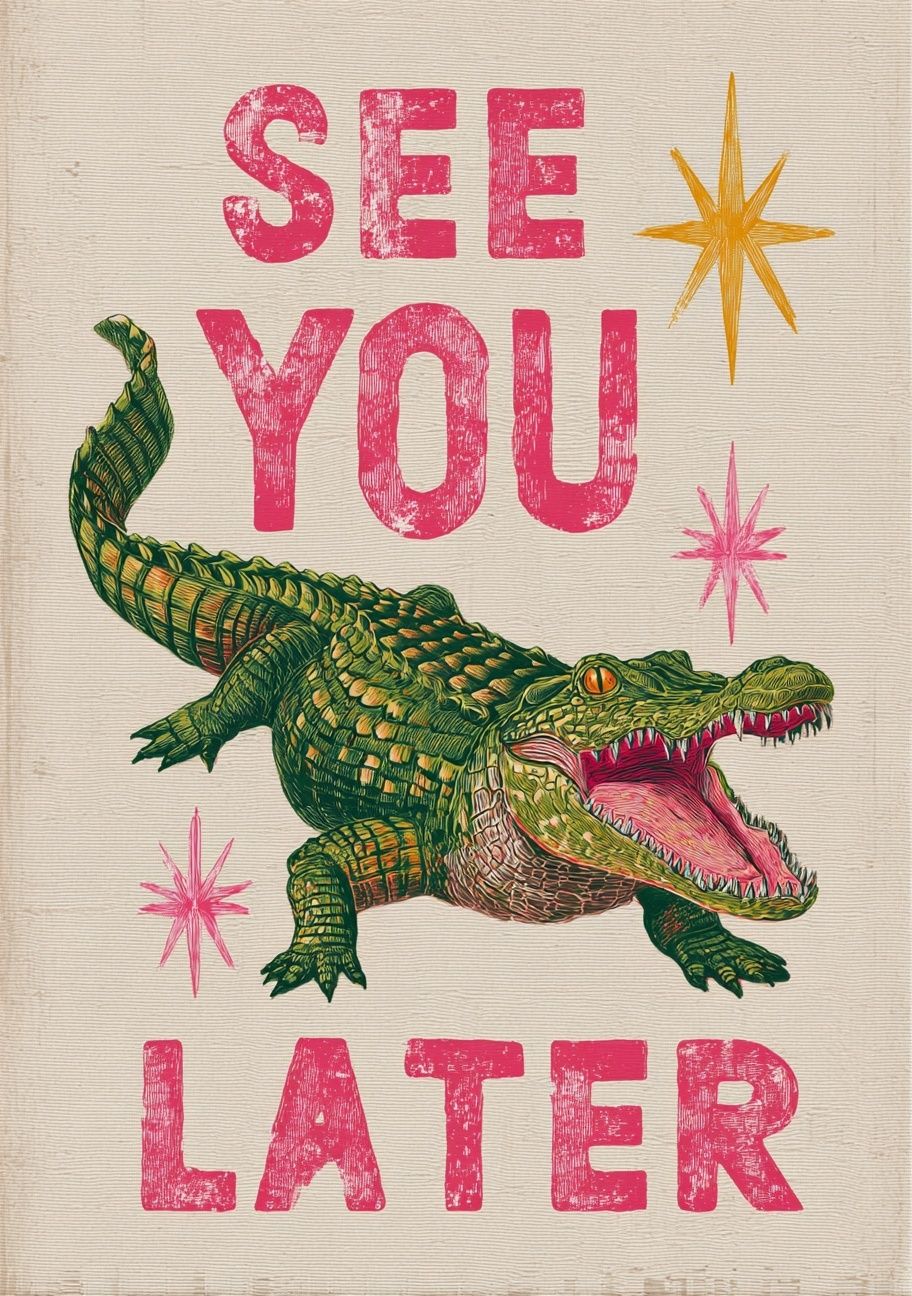 See You Later Crocodile Typography Poster. poster detail
