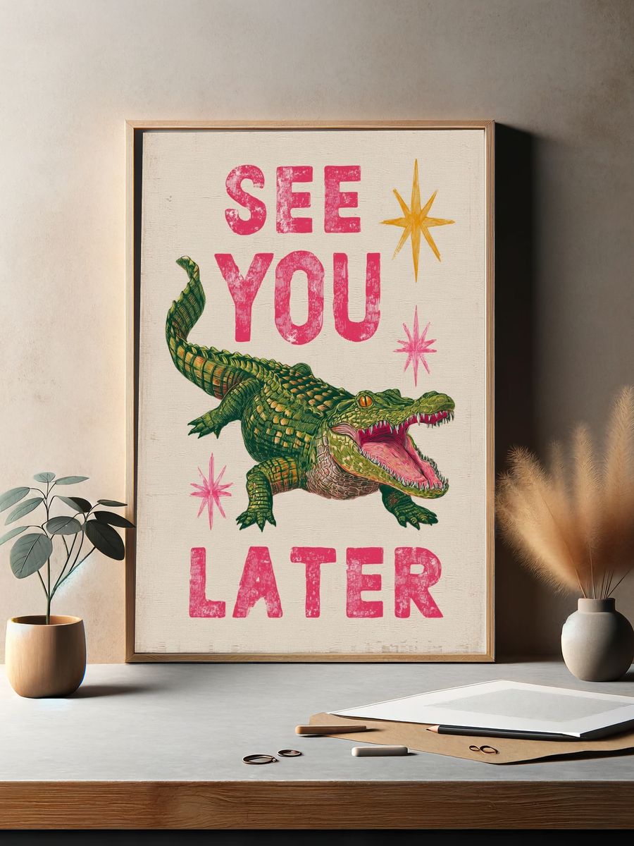 See You Later Crocodile Typography Poster. — room view 2