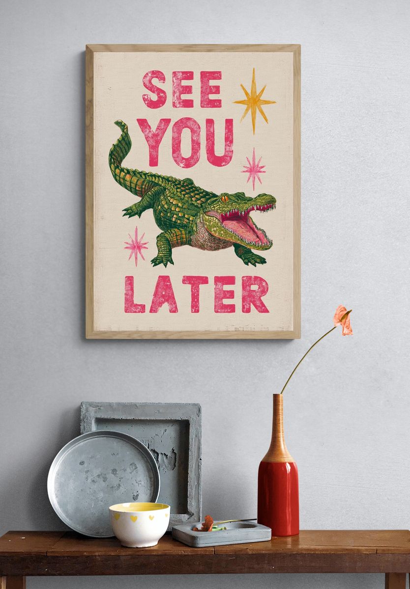 See You Later Crocodile Typography Poster. — room view 3