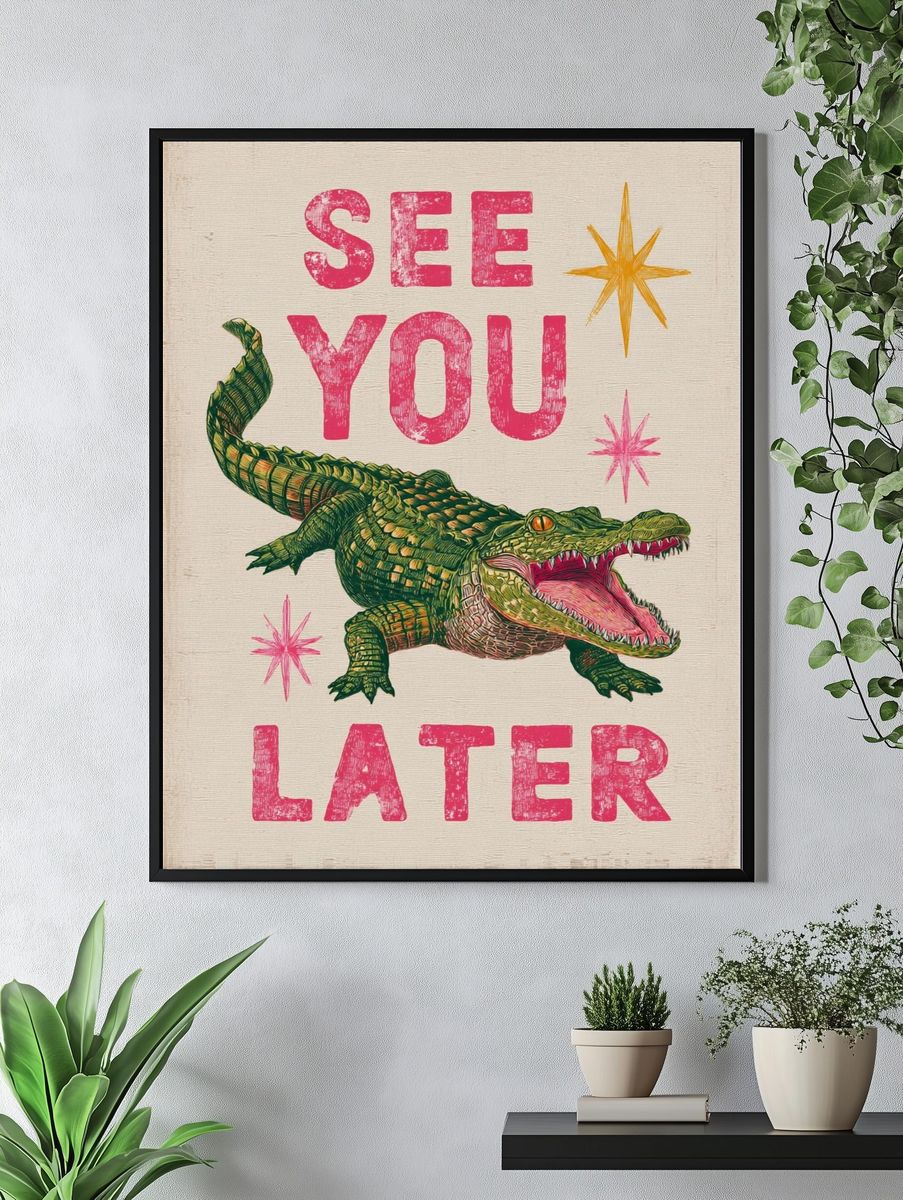 See You Later Crocodile Typography Poster. — room view 4