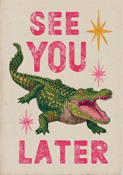 See You Later Crocodile Typography Poster. poster print