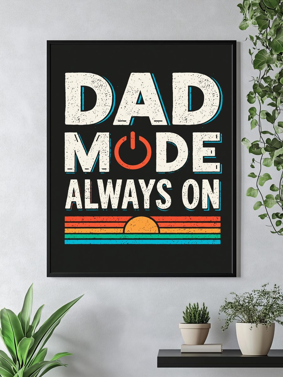 Dad Mode Always On Typography Poster. — room view 4