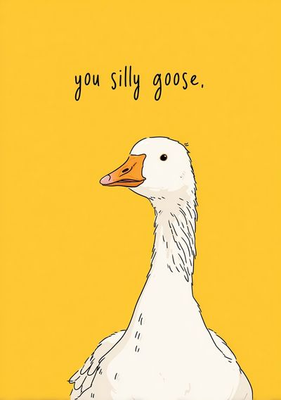 You Silly Goose Typography Poster.