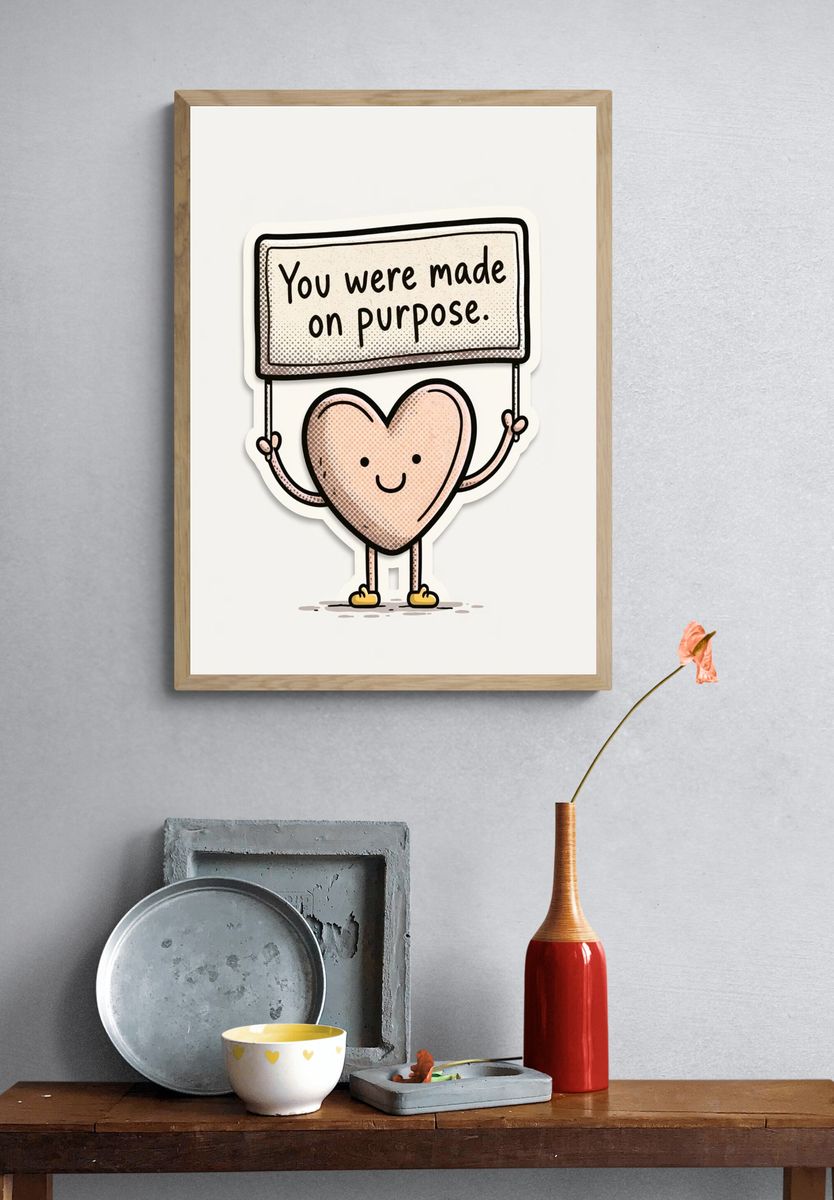 You Were Made on Purpose Print. — room view 3