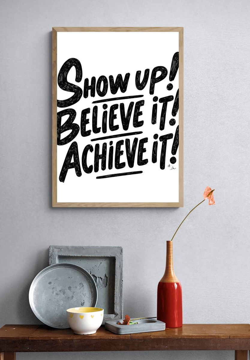 Show Up Believe Achieve Typography Poster. — room view 3