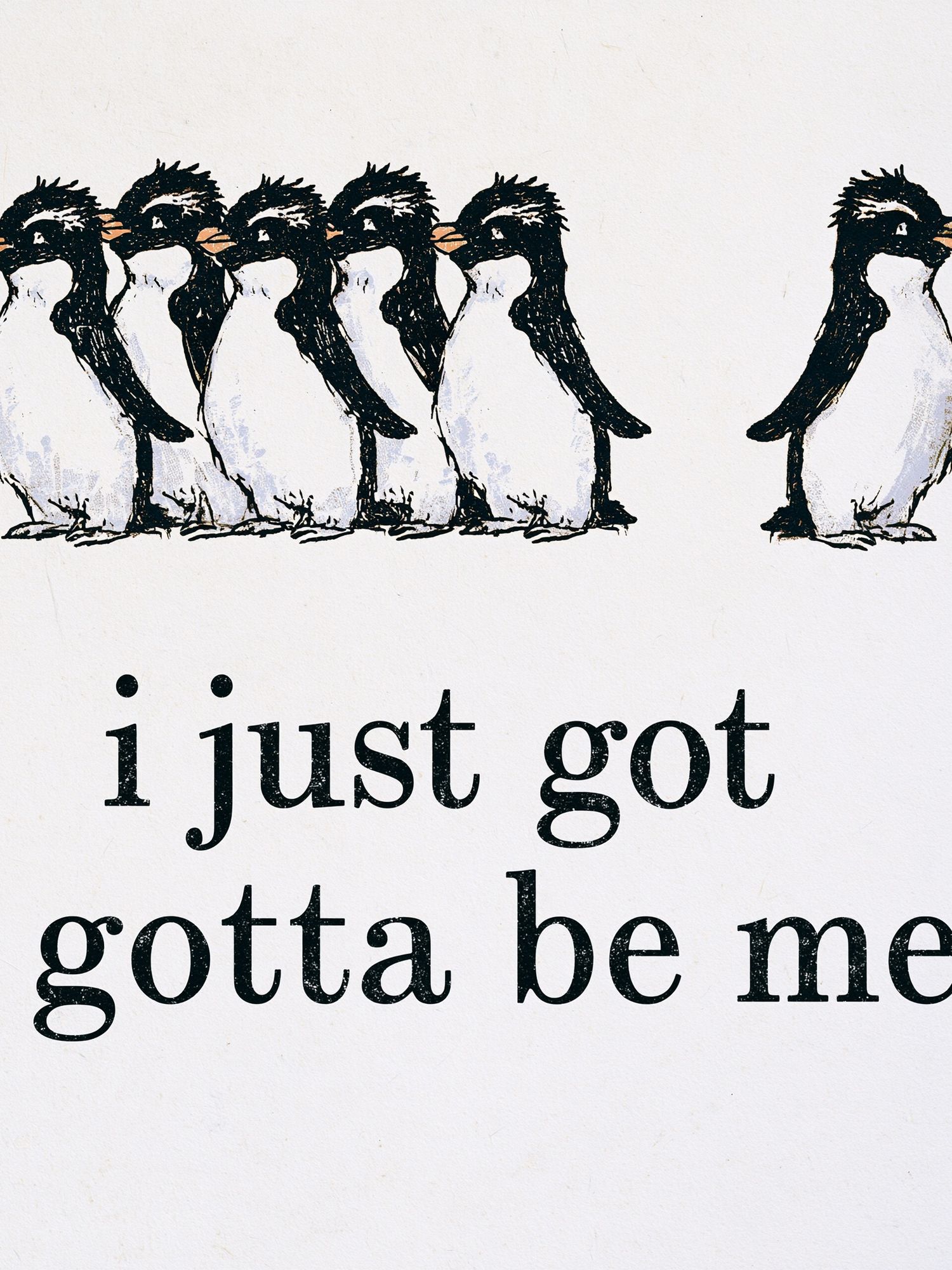 Penguins I Just Got Got Me Print. poster detail
