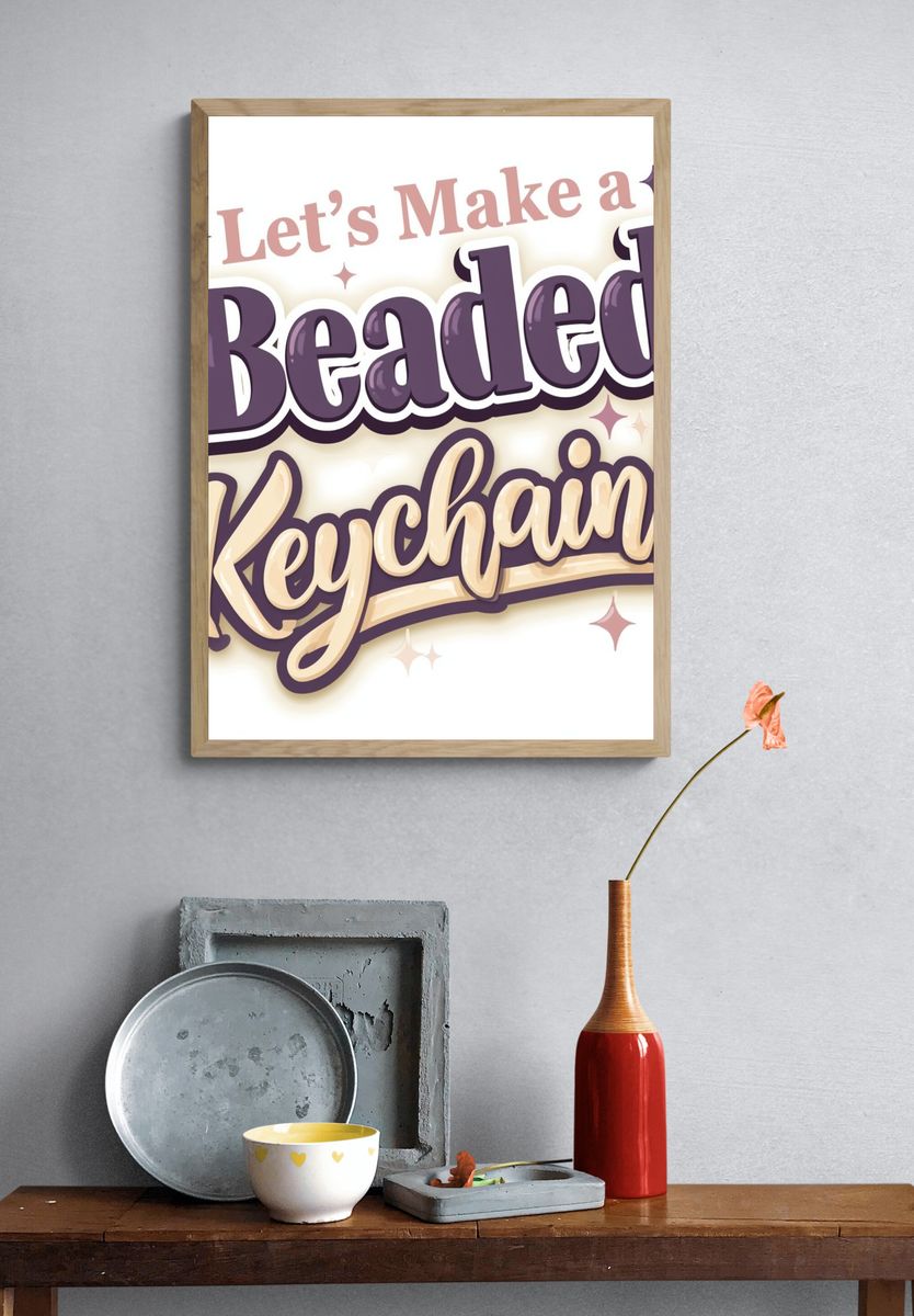 Let's Make a Beaded Keychain Typography Poster. — room view 3