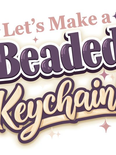 Let's Make a Beaded Keychain Typography Poster. poster