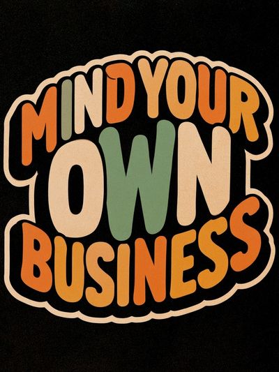 Mind Your Own Business Typography Poster.