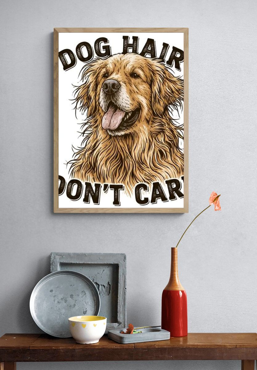 Dog Hair Don't Care Typography Poster. — room view 3