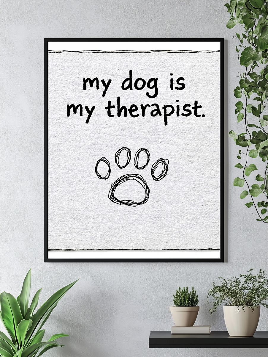 My Dog Is My Therapist Poster. — room view 4