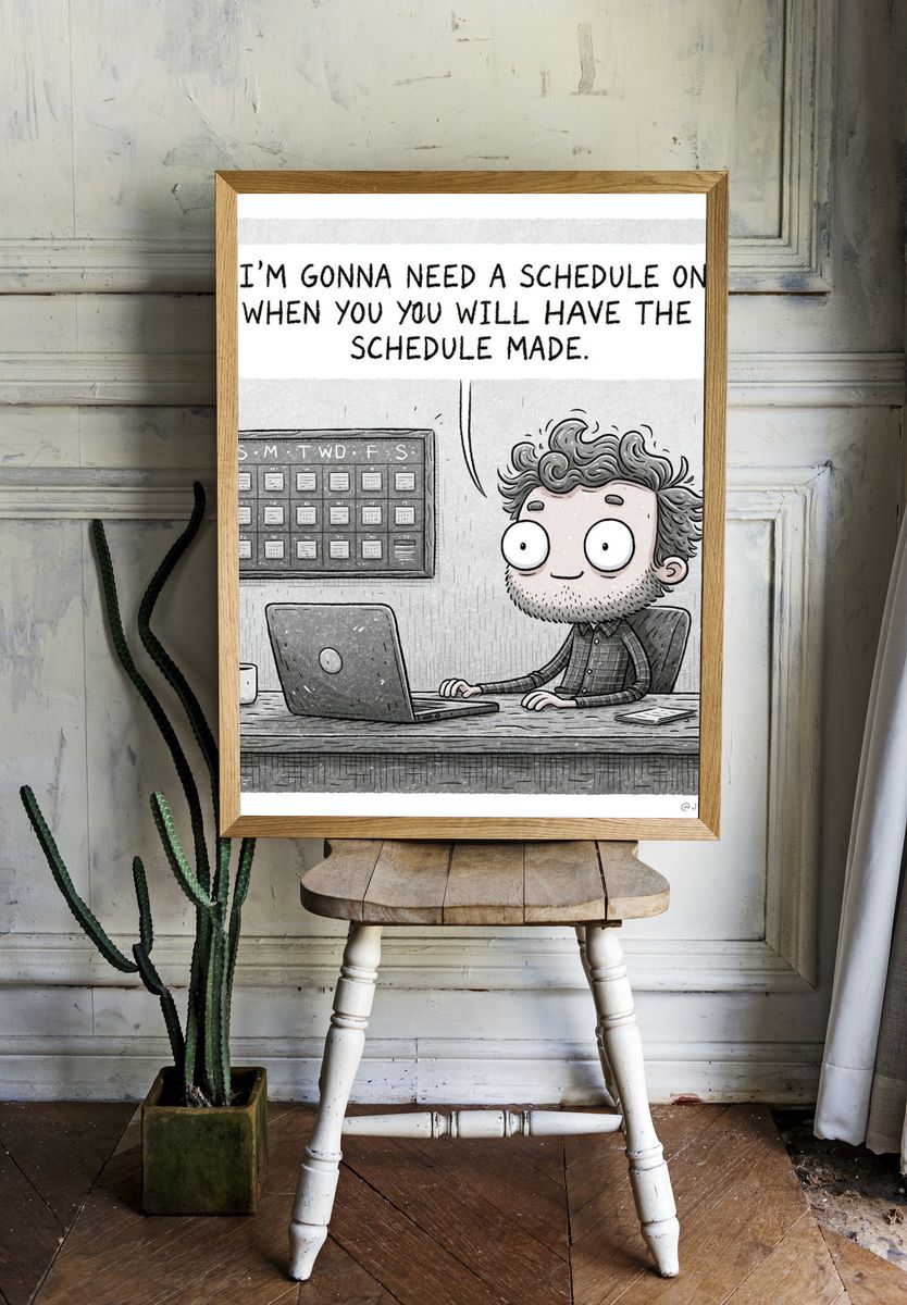 Need a Schedule Funny Typography Poster. room preview