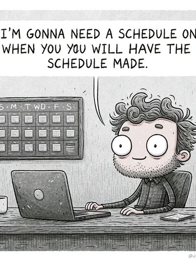 Need a Schedule Funny Typography Poster.
