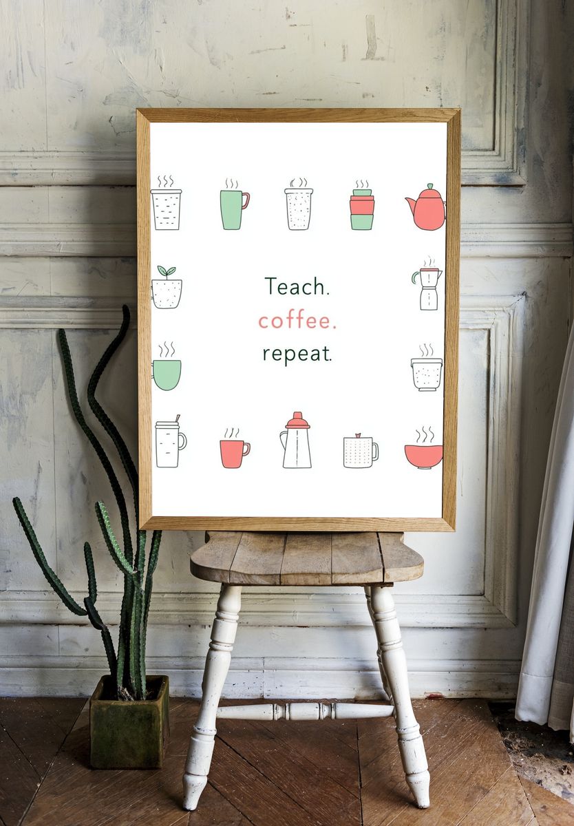 Teach Coffee Repeat Typography Poster. room preview