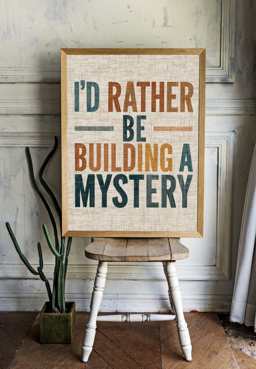 I'd Rather Be Building a Mystery Poster. — room view 1