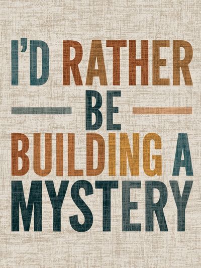 I'd Rather Be Building a Mystery Poster.