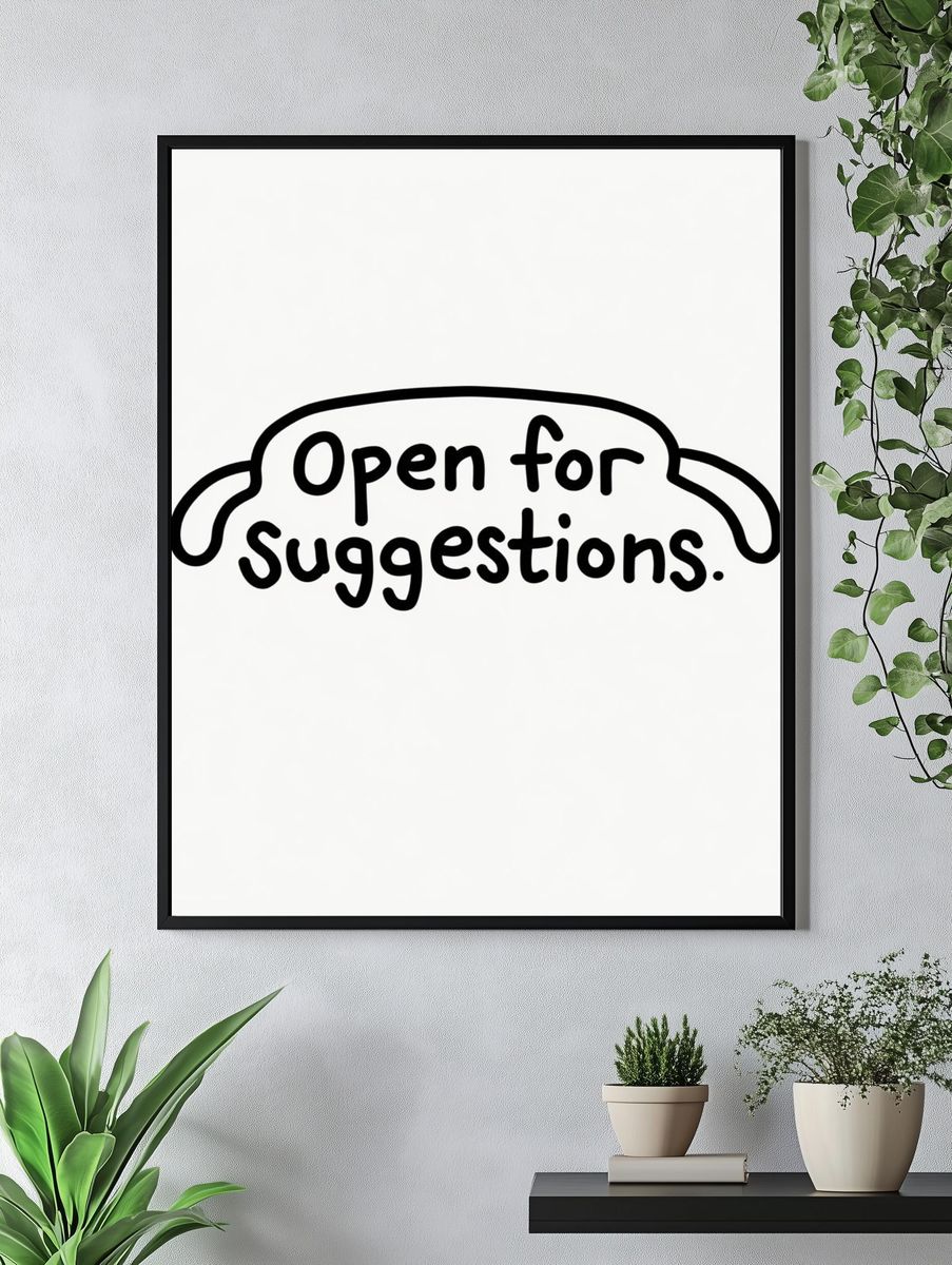 Open for Suggestions Typography Poster. — room view 4