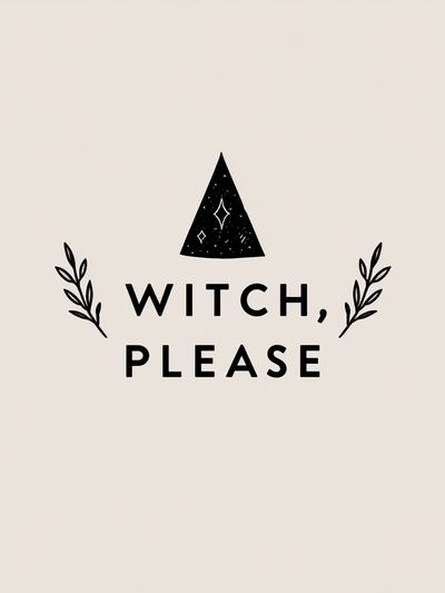 Witch, Please Typography Poster.