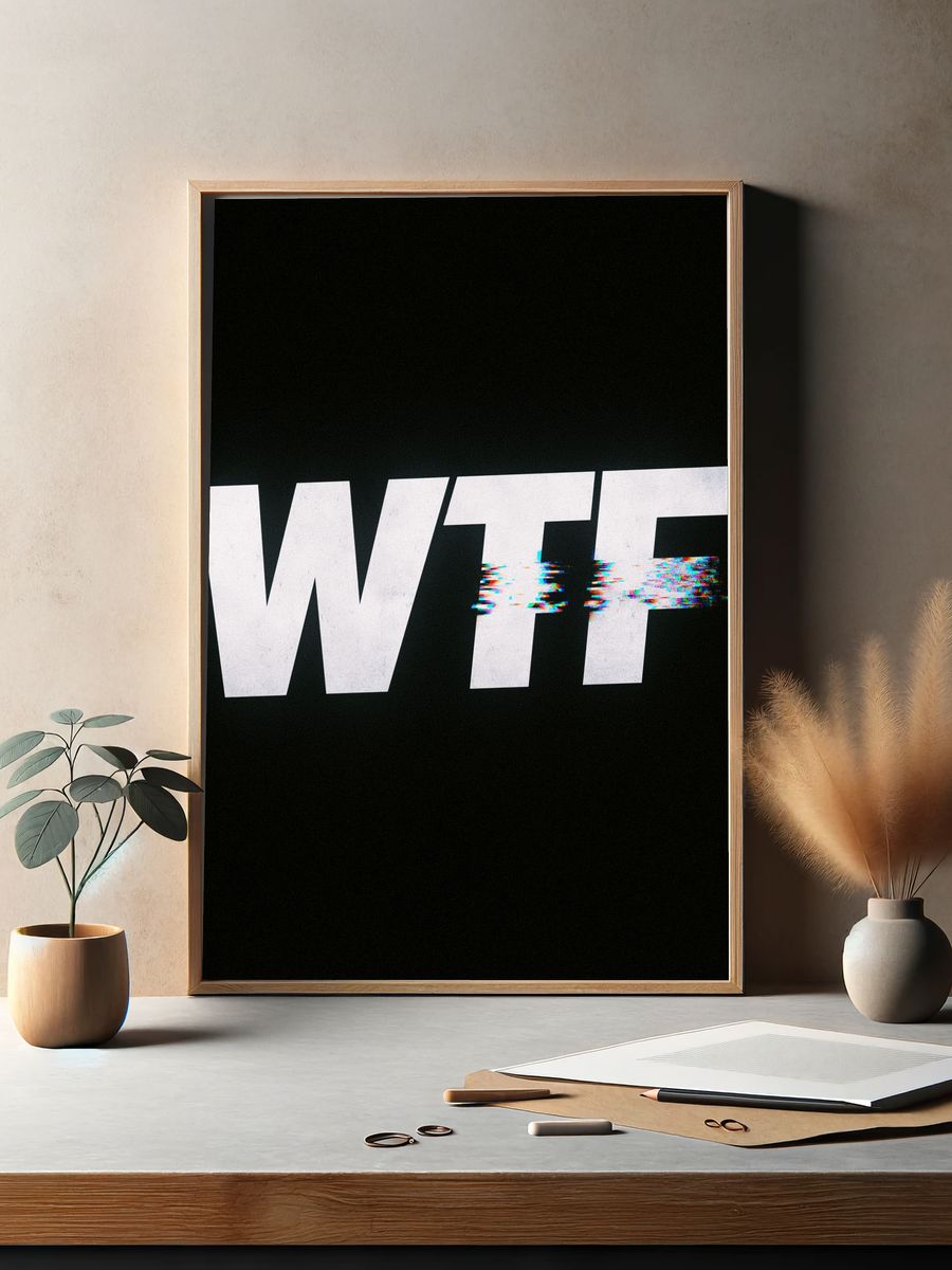 WTF Glitch Typography Poster. — room view 2