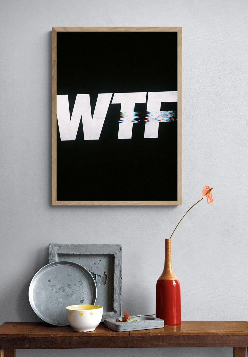 WTF Glitch Typography Poster. — room view 3