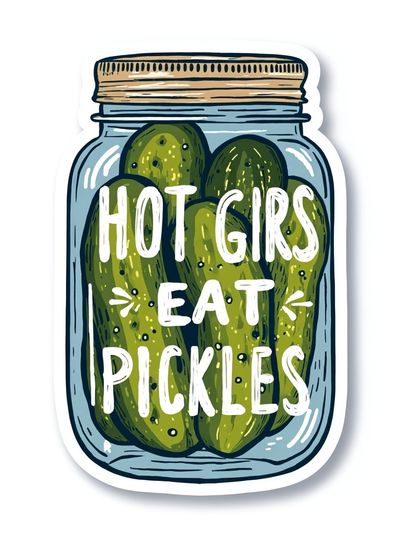Hot Girls Eat Pickles — Funny Print.