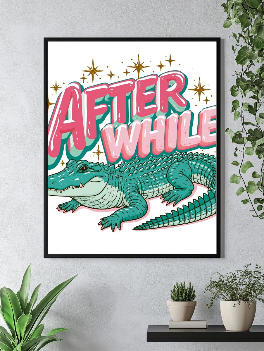 After Awhile Crocodile Typography Poster. — room view 4